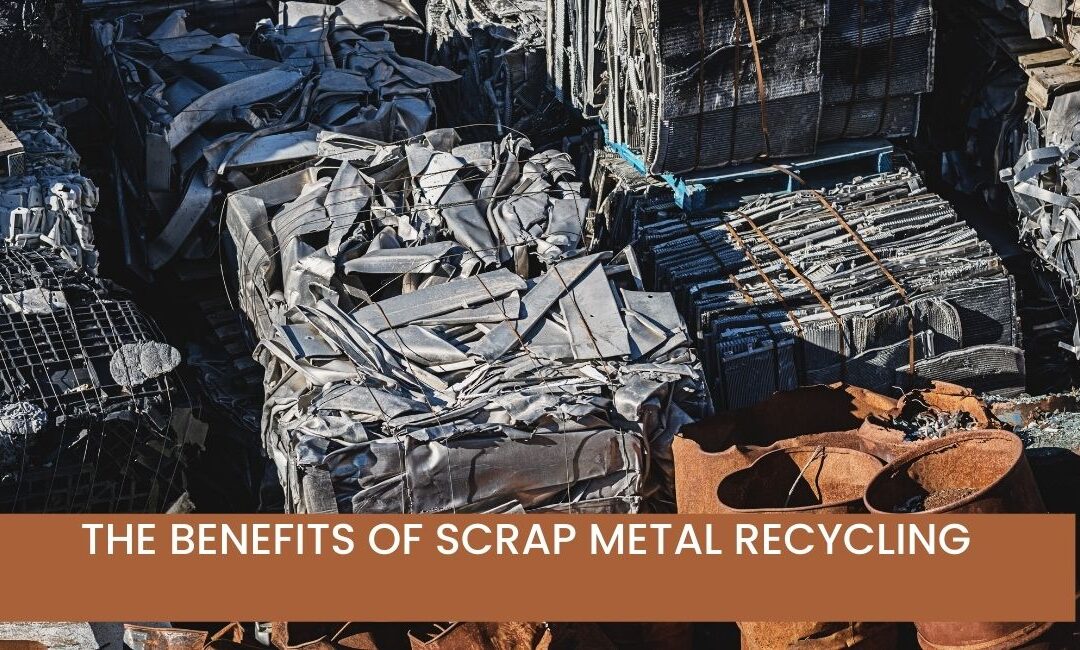THE BENEFITS OF SCRAP METAL RECYCLING