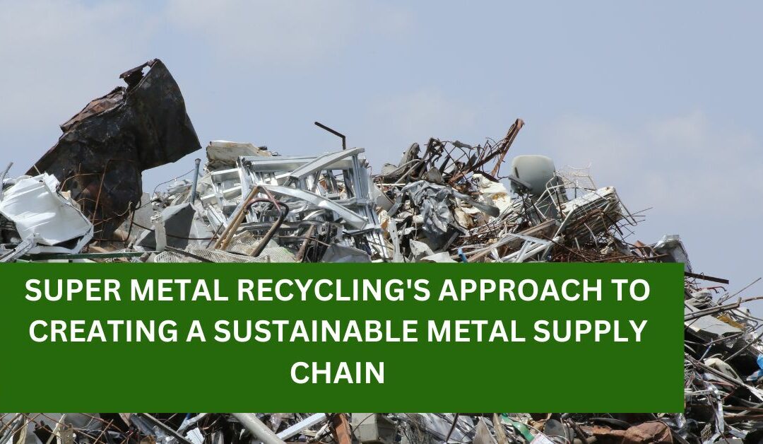 Beyond Recycling Super Metal Recyclings Approach To Creating A Sustainable Metal Supply Chain 0255