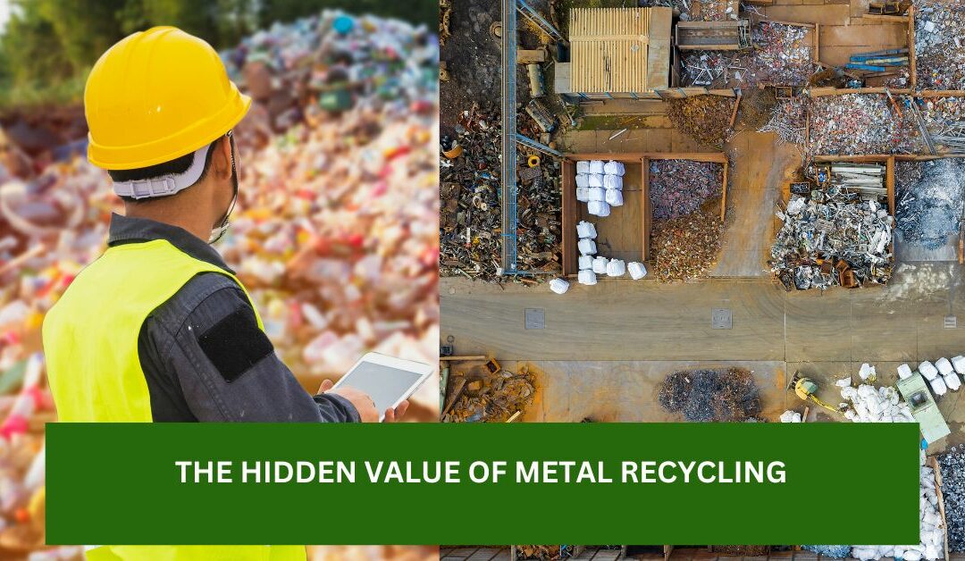 The Hidden Value of Metal Recycling: Unveiling the Economic and Environmental Benefits