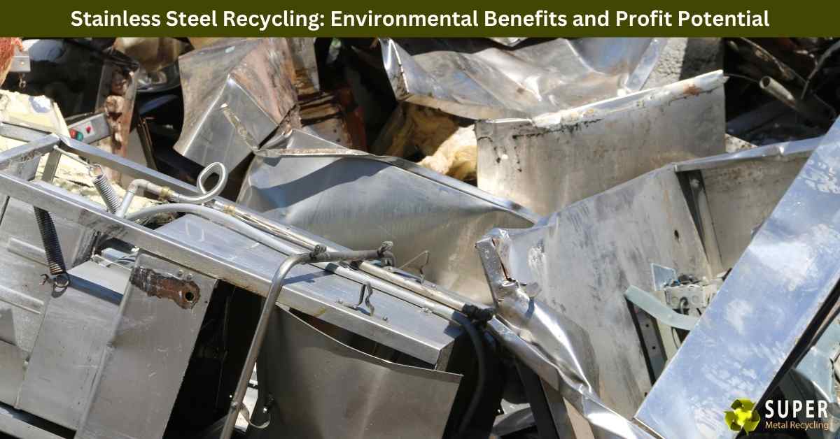 Stainless Steel Recycling Environmental Benefits and Profit Potential