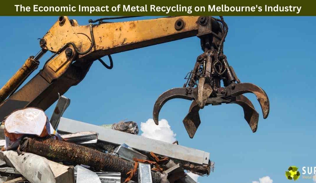 The Economic Impact of Metal Recycling on Melbourne’s Industry