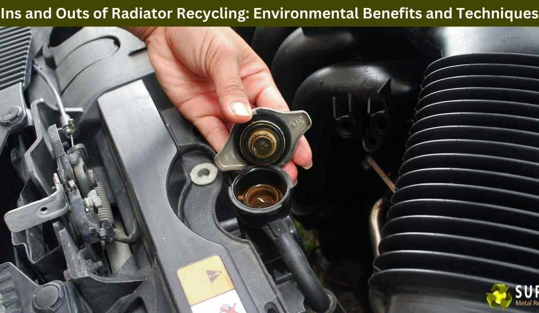 Ins and Outs of Radiator Recycling: Environmental Benefits and Techniques