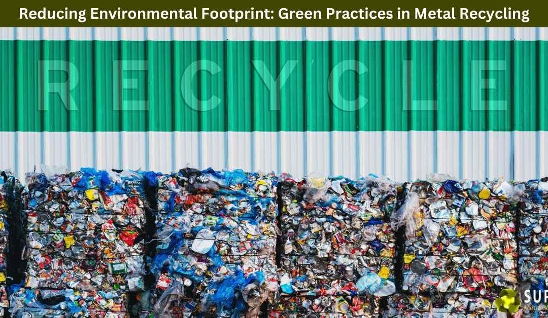 Reducing Environmental Footprint: Green Practices in Metal Recycling