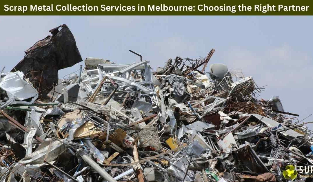Scrap Metal Collection Services in Melbourne: Choosing the Right Partner