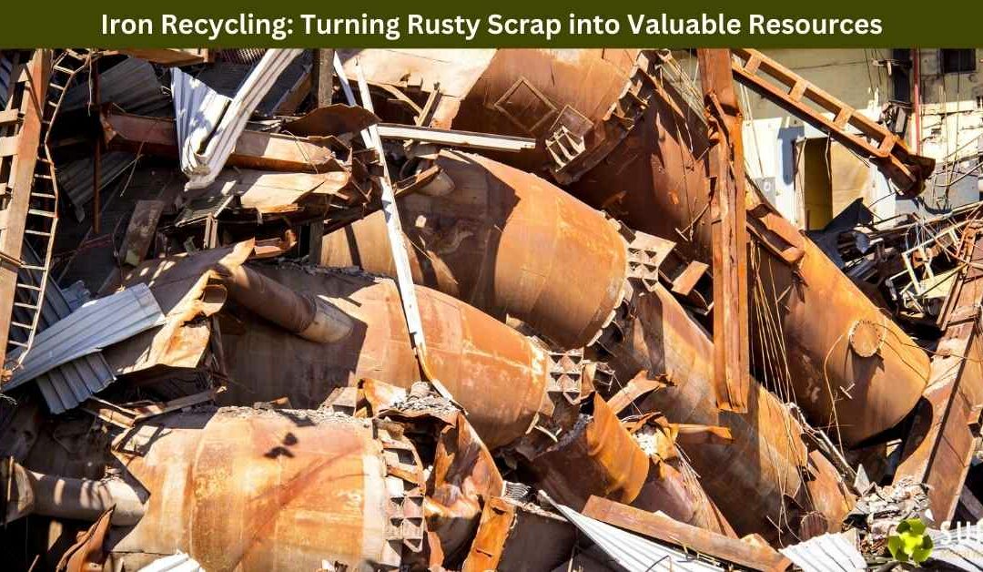 Iron Recycling: Turning Rusty Scrap into Valuable Resources