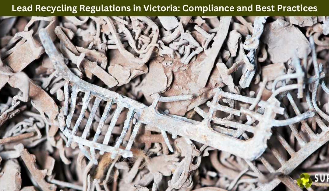 Lead Recycling Regulations in Victoria: Compliance and Best Practices