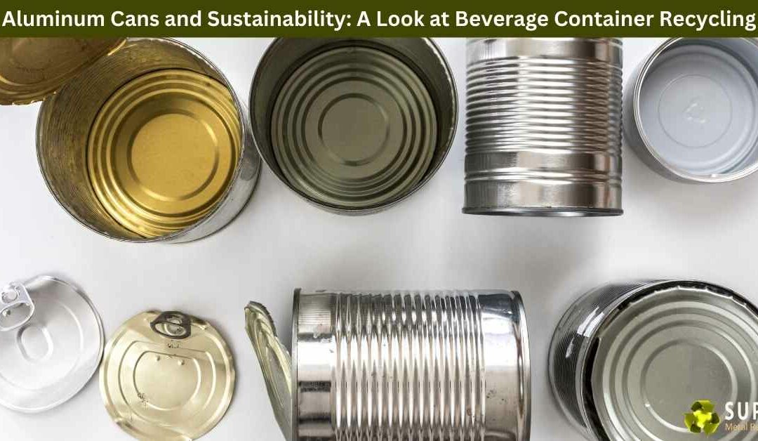 Aluminum Cans and Sustainability: A Look at Beverage Container Recycling