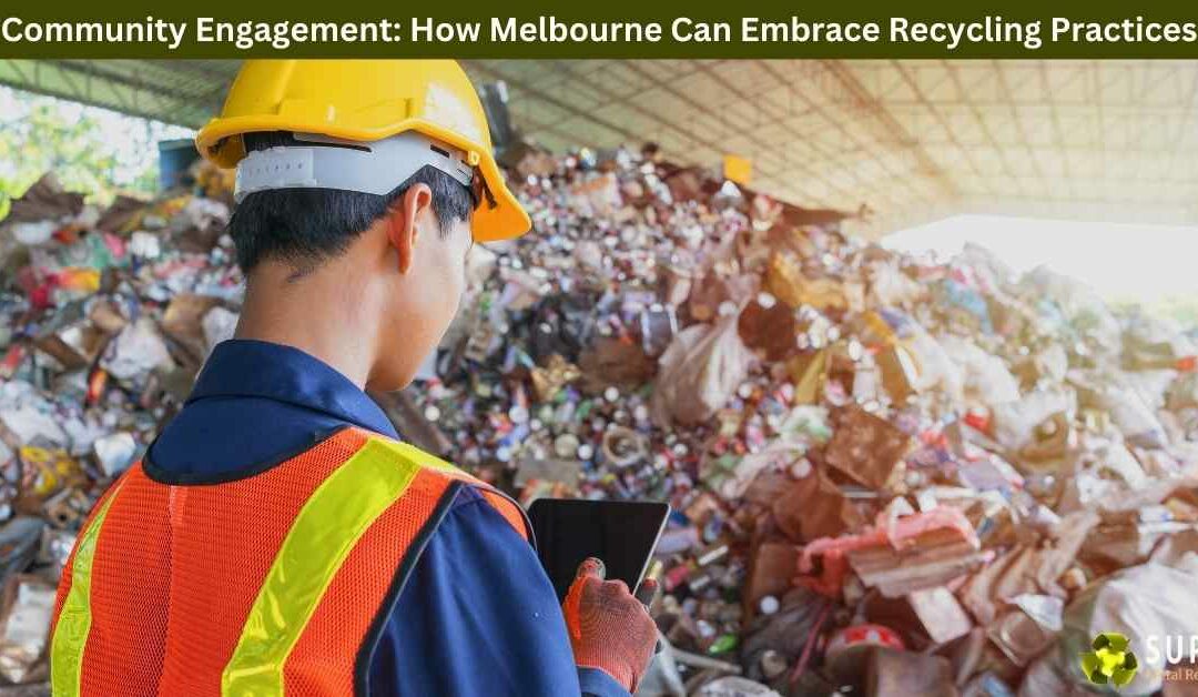 Community Engagement: How Melbourne Can Embrace Recycling Practices
