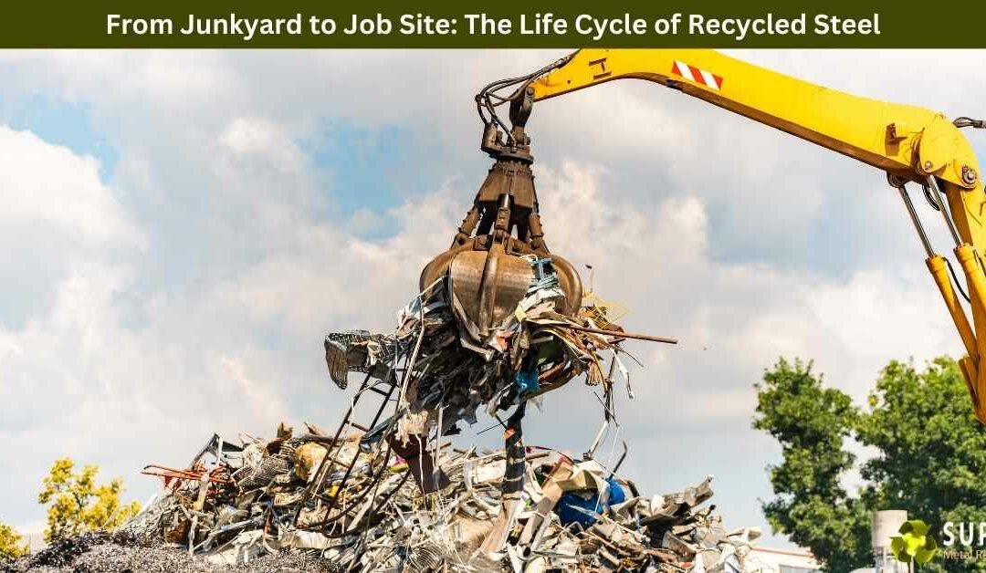 From Junkyard to Job Site: The Life Cycle of Recycled Steel