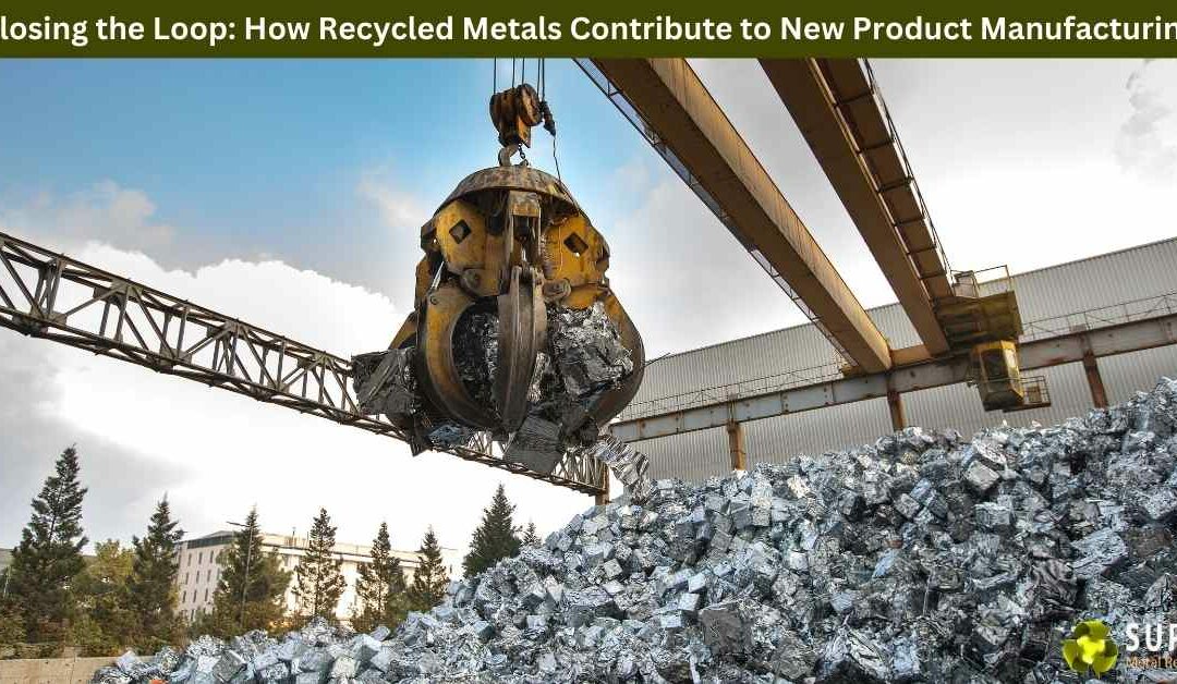 Closing the Loop: How Recycled Metals Contribute to New Product Manufacturing