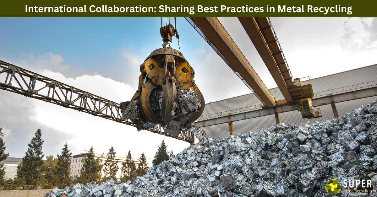 Recycle Collaboration International Collaboration: Sharing Best Practices in Metal Recycling ...