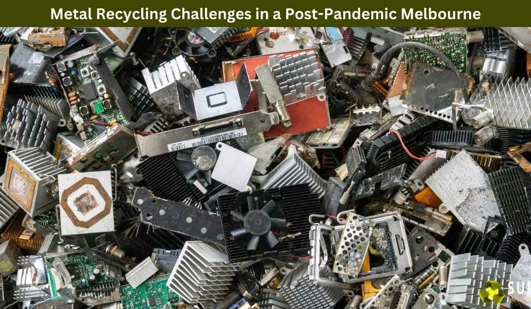 Metal Recycling Challenges in a Post-Pandemic Melbourne