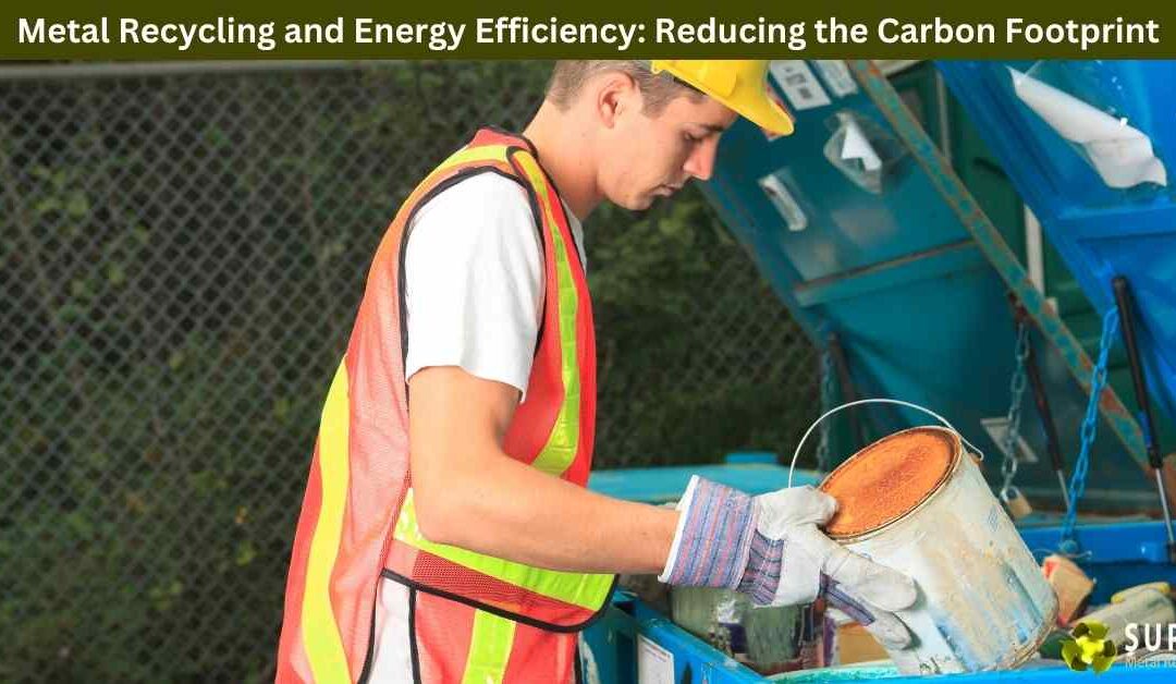 Metal Recycling and Energy Efficiency: Reducing the Carbon Footprint