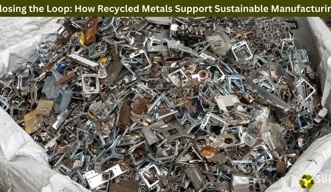 Closing the Loop: How Recycled Metals Support Sustainable Manufacturing