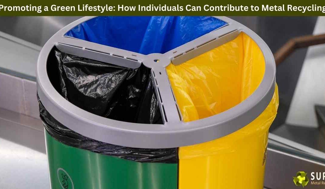 Promoting a Green Lifestyle: How Individuals Can Contribute to Metal Recycling