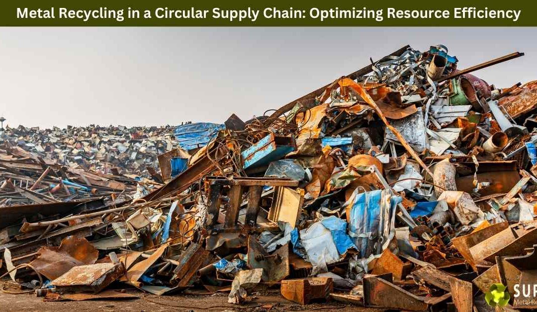 Metal Recycling in a Circular Supply Chain: Optimizing Resource Efficiency