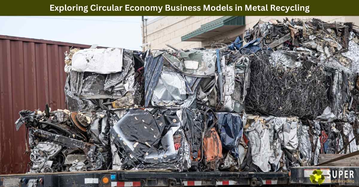 Exploring Circular Economy Business Models in Metal Recycling
