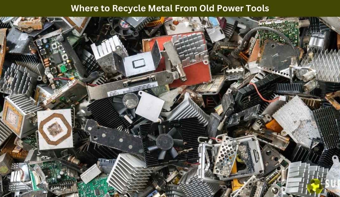 Where to Recycle Metal From Old Power Tools