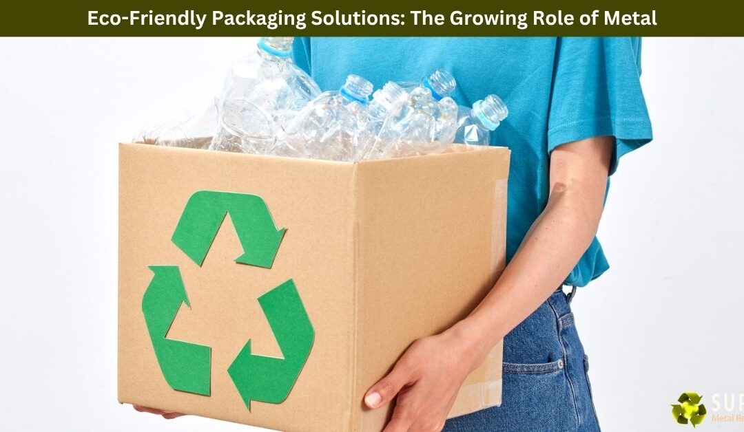 Eco-Friendly Packaging Solutions: The Growing Role of Metal