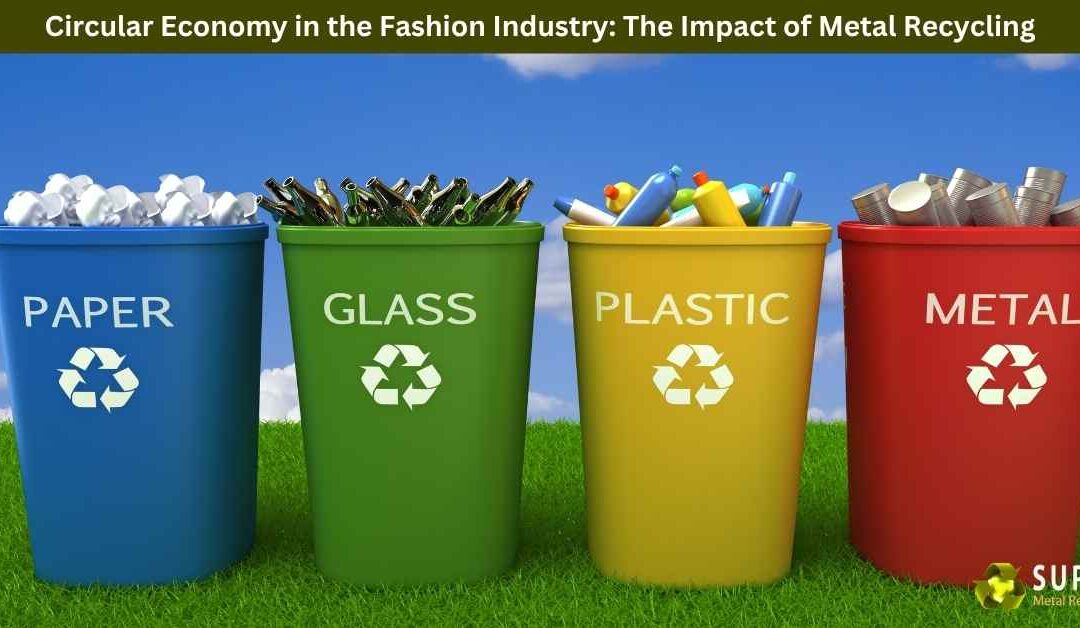 Circular Economy in the Fashion Industry: The Impact of Metal Recycling