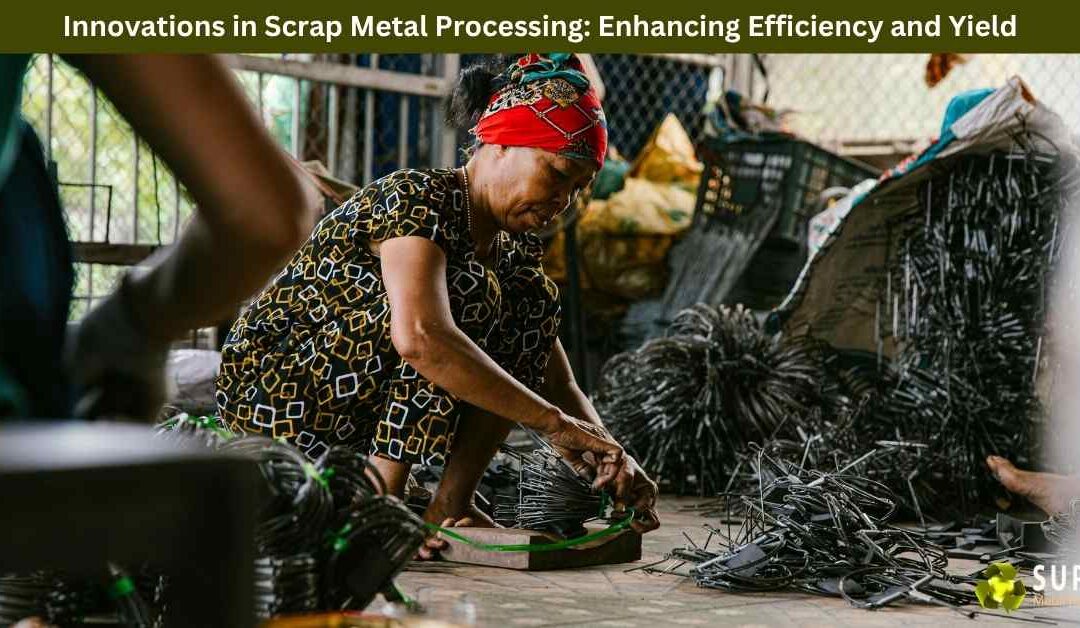 Innovations in Scrap Metal Processing: Enhancing Efficiency and Yield