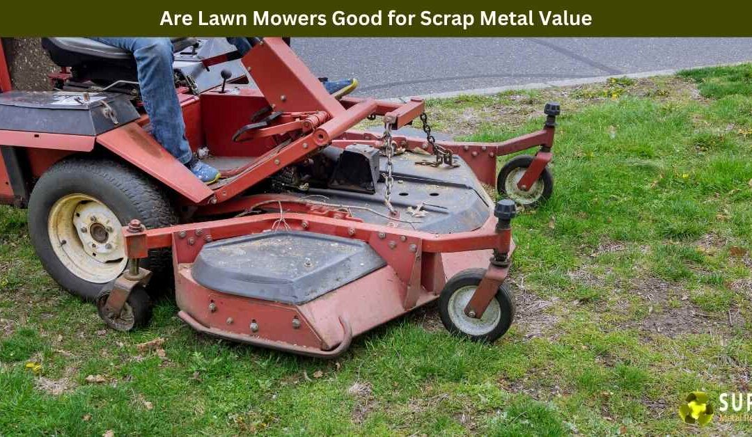 Are Lawn Mowers Good for Scrap Metal Value