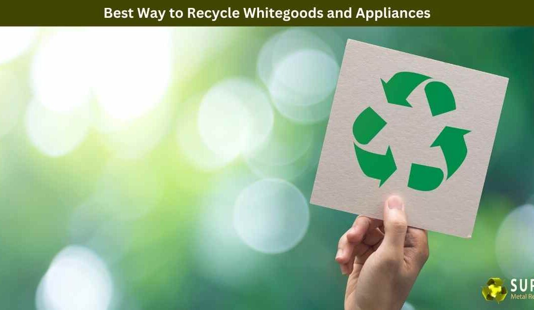Best Way to Recycle Whitegoods and Appliances